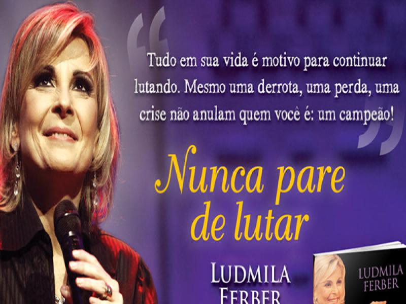 Nunca Pare De Lutar Ludmila Ferber Jornal Carlos Lima Jornal Da Povo 